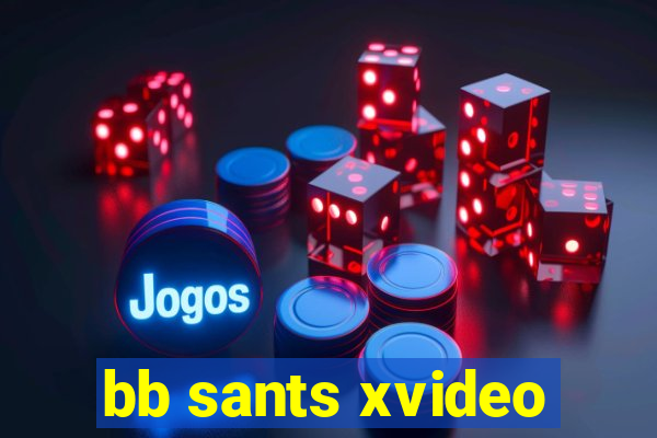 bb sants xvideo